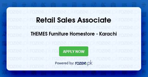 Retail Sales Associate Job, Karachi, THEMES Furniture Homestore - ROZEE.PK