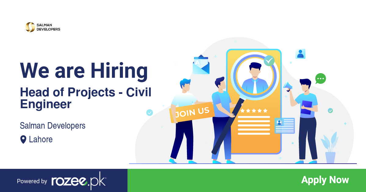 Head of Projects - Civil Engineer Job, Lahore, Salman Developers - ROZEE.PK