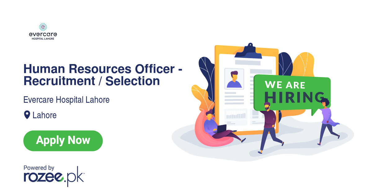Human Resources Officer - Recruitment / Selection Job, Lahore, Evercare ...