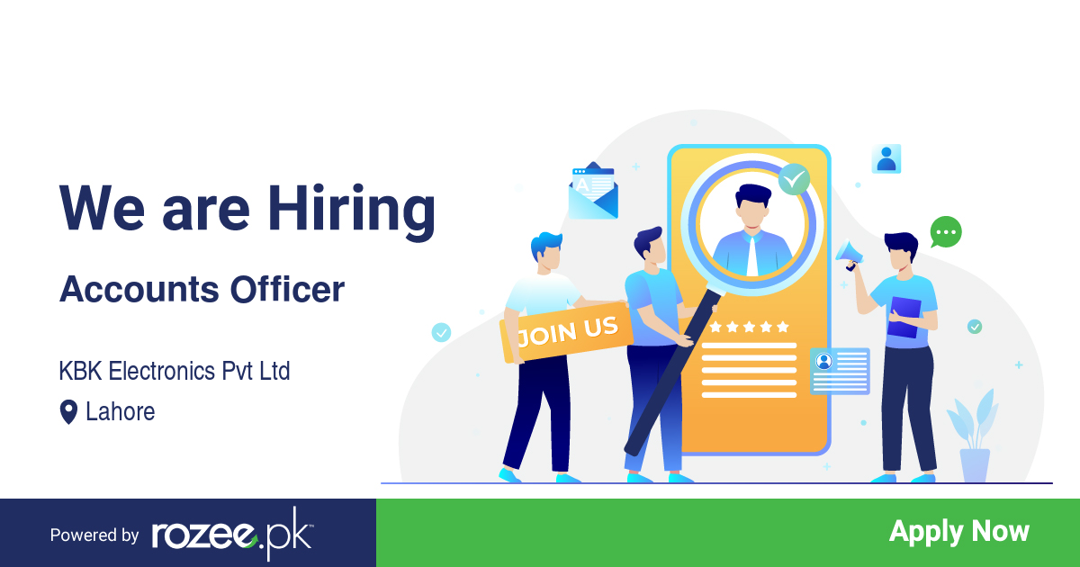 Accounts Officer Job, Lahore, Kbk Electronics Pvt Ltd - Rozee.pk