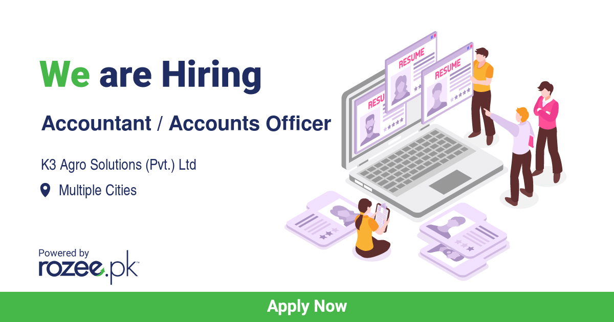 Accountant / Accounts Officer Job, Lahore, Kasur, K3 Agro Solutions ...