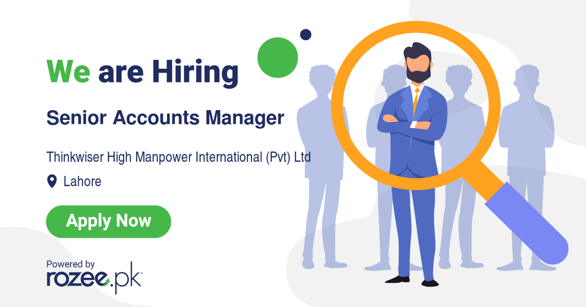 Senior Accounts Manager Job, Lahore, Thinkwiser High Manpower ...