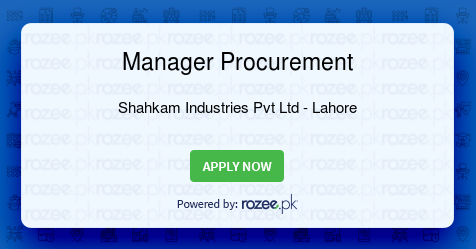 Manager Procurement Job Lahore Shahkam Industries Pvt Ltd Rozee Pk