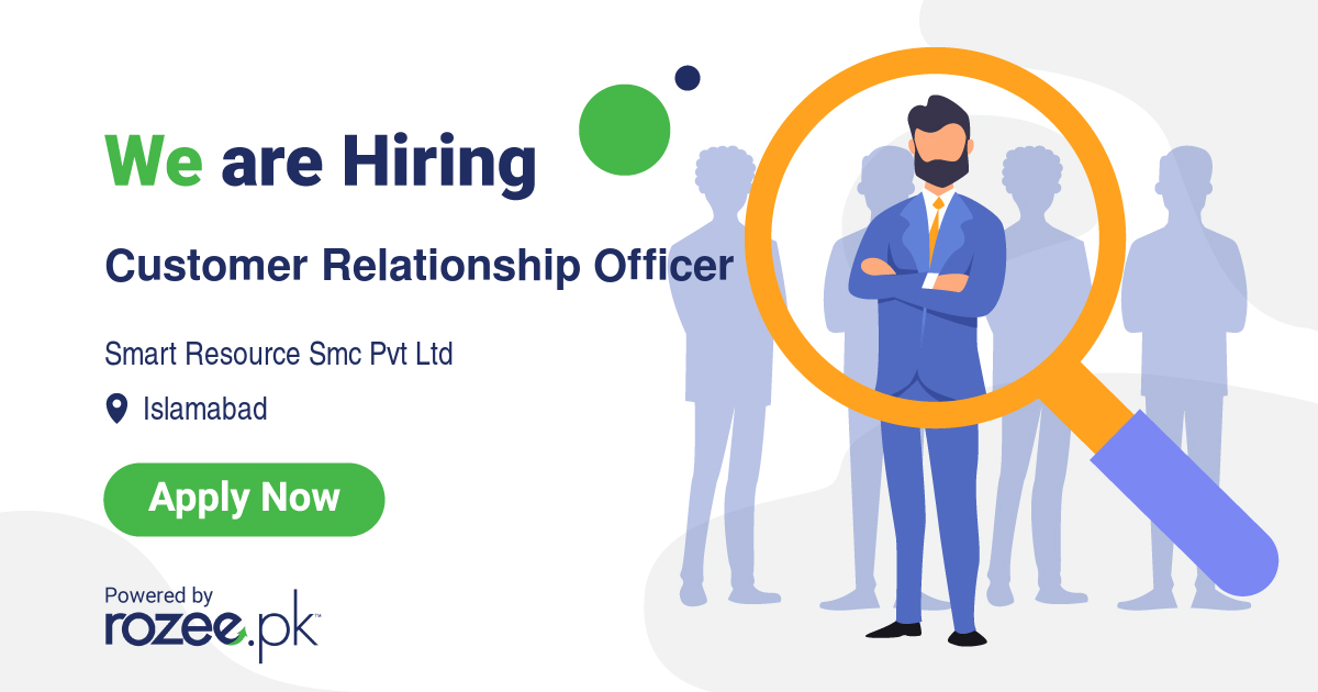 Customer Relationship Officer Job, Islamabad, Smart Resources SMC Pvt ...