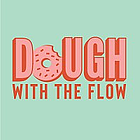 Dough With The Flow